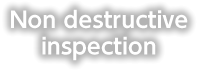 Non destructive inspection